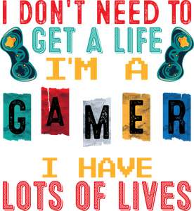 FeltöltésI don't need to get a life, I'm a gamer I have lots of lives