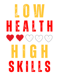 Low Health High Skills